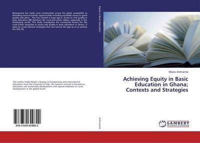 Achieving Equity in Basic Education in Ghana  Contexts and Strategies Moses Anli