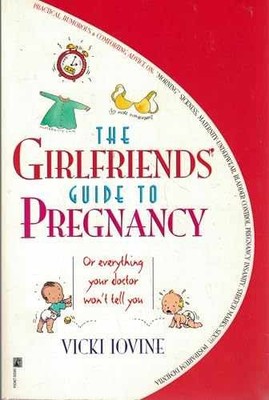 The Girlfriends' Guide to Pregnancy: Or - Paperback, by Iovine Vicki - Very Good