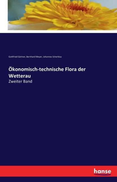 Ökonomisch-technische Flora der Wetterau: Zweiter Band (German) PAPERBACK