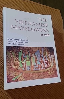 Vietnamese Mayflowers Of 1975 by Chat Dang (2009, Trade Paperback)