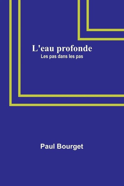 L'eau Profonde; Les Pas Dans Les Pas Paul Bourget Taschenbuch Englisch 2023-image