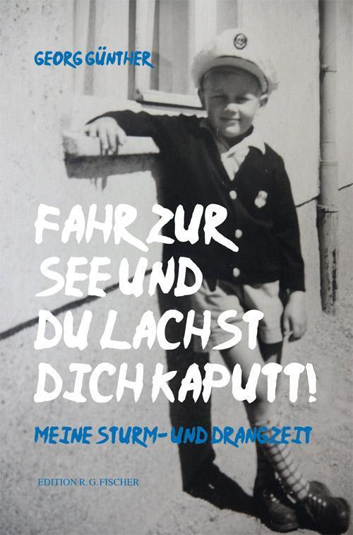 Thumbnail - Georg Günther / Fahr Zur See Und Du Lachst Dich Kaputt9783830196938