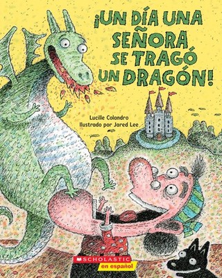 ¡Un día una señora se tragó un dragón! (There Was an Old Lady Who Swallowed a Dr