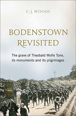 BODENSTOWN REVISITED: THE GRAVE OF THEOBALD WOLFE TONE, By C J Woods - Hardcover
