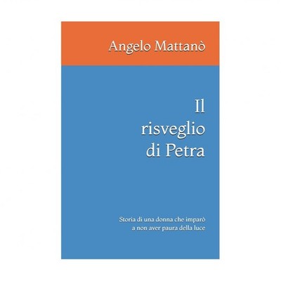 Il risveglio di Petra: Storia di una donna che impar?2 a non aver paura della...