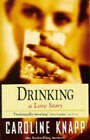 Drinking: A Love Story by Caroline Knapp (Paperback, 1997)