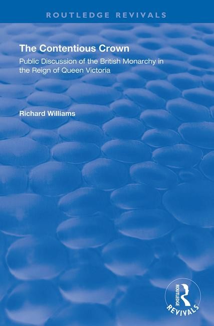 The Contentious Crown: Public Discussion of the, Williams Paperback.. - Image 5