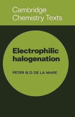 Electrophilic Halogenation: Reaction Pathways Involving Attack by Electrophilic 