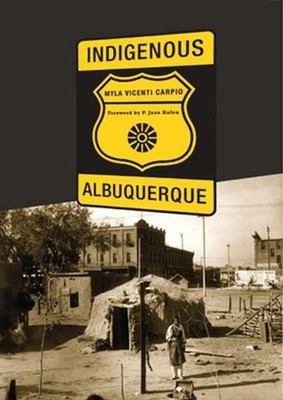 Indigenous Albuquerque by Myla Vicenti Carpio (English) Hardcover Book