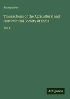 Anonymous | Transactions Of The Agricultural And Horticultural Society Of India