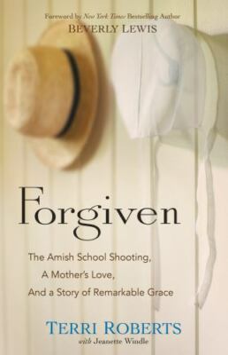 Forgiven: The Amish School Shooting, a Mother's Love, and a Story of Remarkable