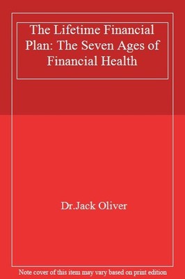 The Lifetime Financial Plan: The Seven Ages of Financial Health,