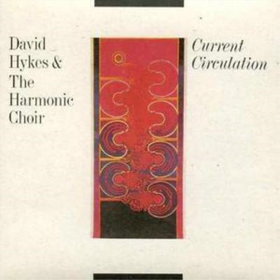 David Hykes And The Harmonic Choir Current Circulation (CD) Album