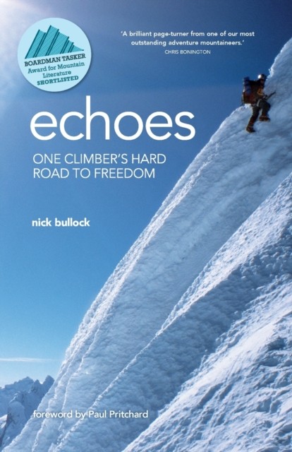 Echoes One climber's hard road to freedom by Nick Bullock (Paperback Book)
