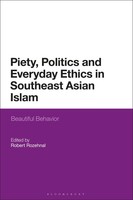 Piety, Politics, And Everyday Ethics In Southeast Asian Islam | Robert Rozehnal