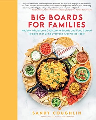 Big Boards for Families: Healthy, Wholesome Charcuterie Boards and F - VERY GOOD