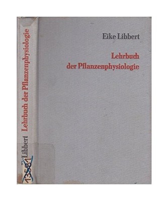 Lehrbuch der Pflanzenphysiologie, Libbert, Eike