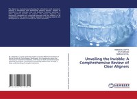 Unveiling The Invisble: A Comphrehensive Review Of Clear Aligners Gupta (U. A.)