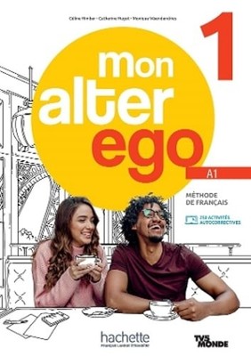 Mon Alter Ego: Livre de l'eleve 1 + Parcours digital by Monique Waendendries