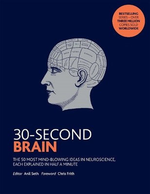 30-Second Brain: The 50 most mind-blowing ideas in neuroscience,  by  1785783564