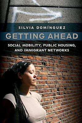Getting Ahead: Social Mobility, Public Housing, and Immigrant Networks - pap...