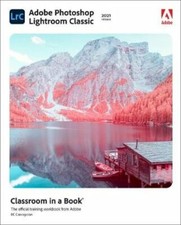 Adobe Photoshop Lightroom Classic Classroom in a Book 2021 Release : New