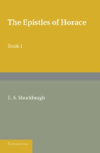 The Epistles of Horace Book I With Introduction and Notes Horace Shuckburgh