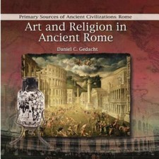 Art and Religion in Ancient Rome (Primary Sources of Ancient Civilizations....