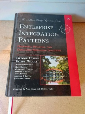 Enterprise Integration Patterns: Designing, Building, and Deploying Messaging ..