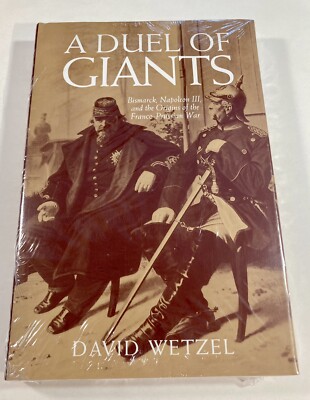 A Duel of Giants: Bismarck, Napoleon III, and the Origins of the Franco NEW
