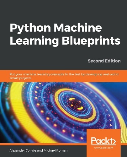 Thumbnail - Alexander Combs Michael Roman Python Machine Learning Blueprints