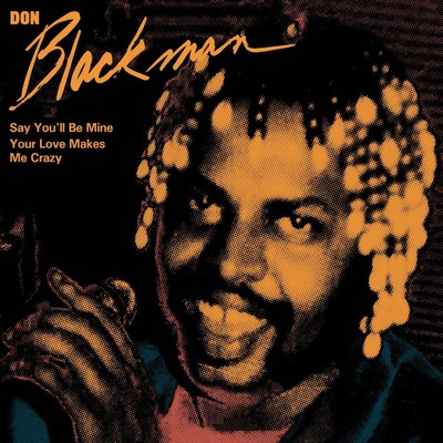 Don Blackman Say You'll Be Mine/Your Love Makes Me Crazy (Vinyl) 7'' Single