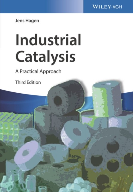 Industrial Catalysis: A Practical Approach by Jens Hagen HARDBACK 9783527331659