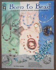 BORN TO BEAD - 67 Dazzling & Dramatic Beaded ...