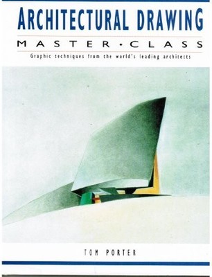 Architectural Drawing: Masterclass, Porter, Tom