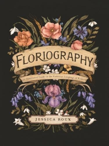 Jessica Roux Floriography (Copertina rigida) Hidden Languages