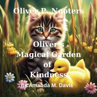 Oliver P. Nooters Oliver's Magical Garden of Kindness -  NEW Amanda M. Davis 202