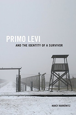 Primo Levi and the Identity of a Survivor -  NEW Nancy Harrowitz 2017