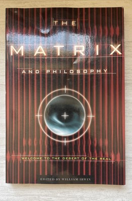 The Matrix and Philosophy: Welcome to the Desert of the Real: 3 (Po... Paperback