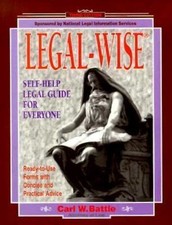 Legal-Wise : Self-Help Legal Guide for Everyone by Carl W. Battle (1996,...