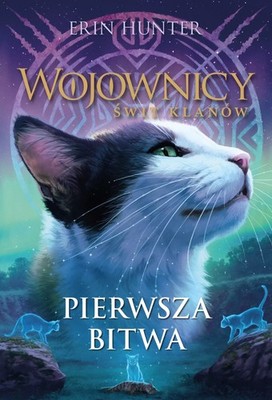 Wojownicy. Świt klanów. Tom 3. Pierwsza bitwa (Wojownicy  Swit klanow  Tom ...)