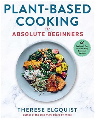 Plant-Based Cooking for Absolute Beginners: 60 Recipes & Tips for Super Easy Se