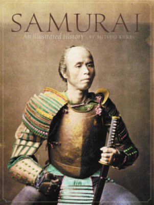Samurai: An Illustrated History - Hardcover By Kure, Mitsuo - GOOD