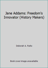 Jane Addams: Freedom's Innovator (History Makers) by Deborah A. Parks
