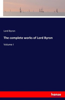 Lord Byron | The complete works of Lord Byron | Taschenbuch | Englisch (2016)