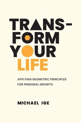 Transform Your Life: Applying Geometric Principles for Personal Growth - pap...