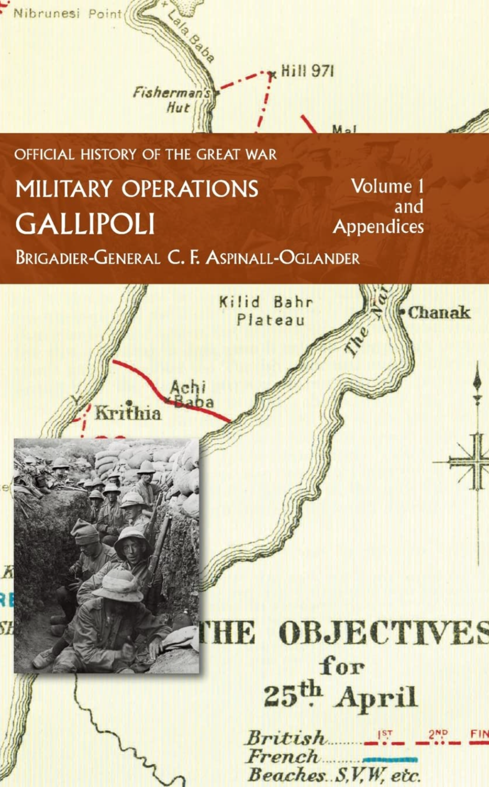 GALLIPOLI OFFICIAL HISTORY OF THE GREAT WAR MILITARY OPERATIONS: Volume 1 NEW