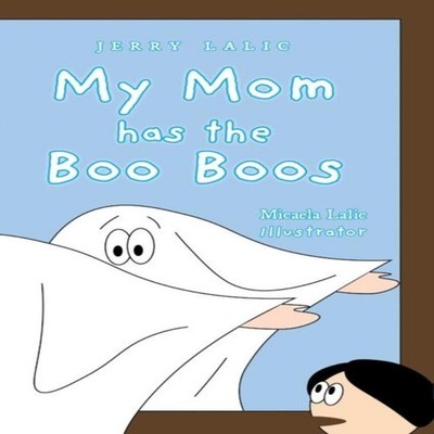 My Mom has the Boo Boos Jerry Lalic Hardcover FriesenPress