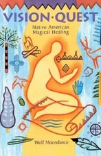 Vision Quest: Native American Magical Healing - Paperback - VERY GOOD