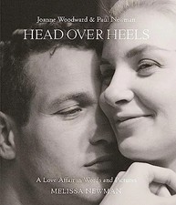 Head Over Heels: Joanne Woodward and Paul Newman: A Love Affair in Words and Pic